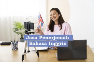 Jasa Penerjemah Bahasa Inggris Profesional: Bagaimana Mereka Membantu Anda